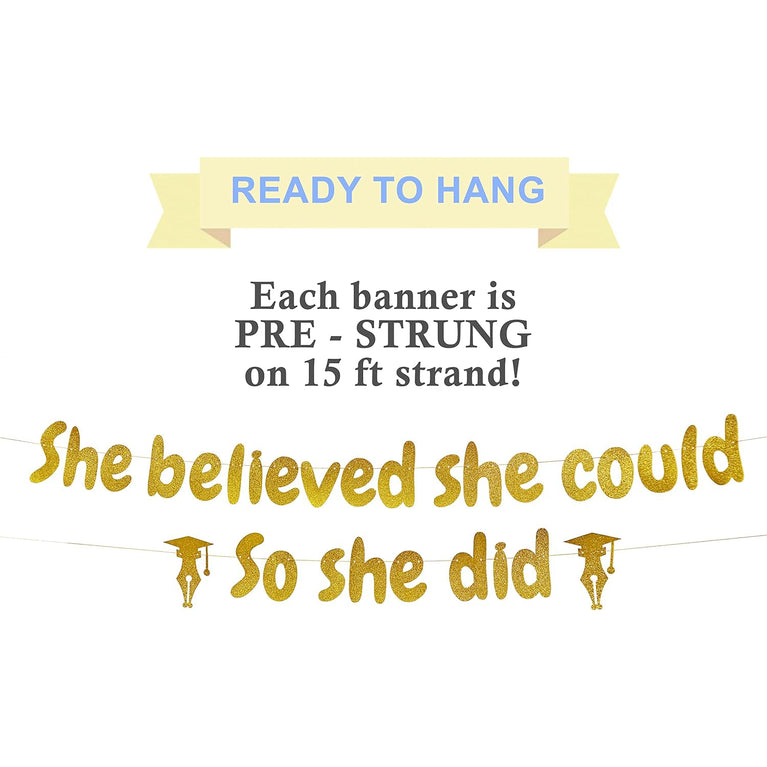 Gold Glitter She Believed She Could So She Did Banner - Pre-Strung - Congrats Grad Banner, Graduation Party Sign, Graduation Banner, Girls Graduation Decorations